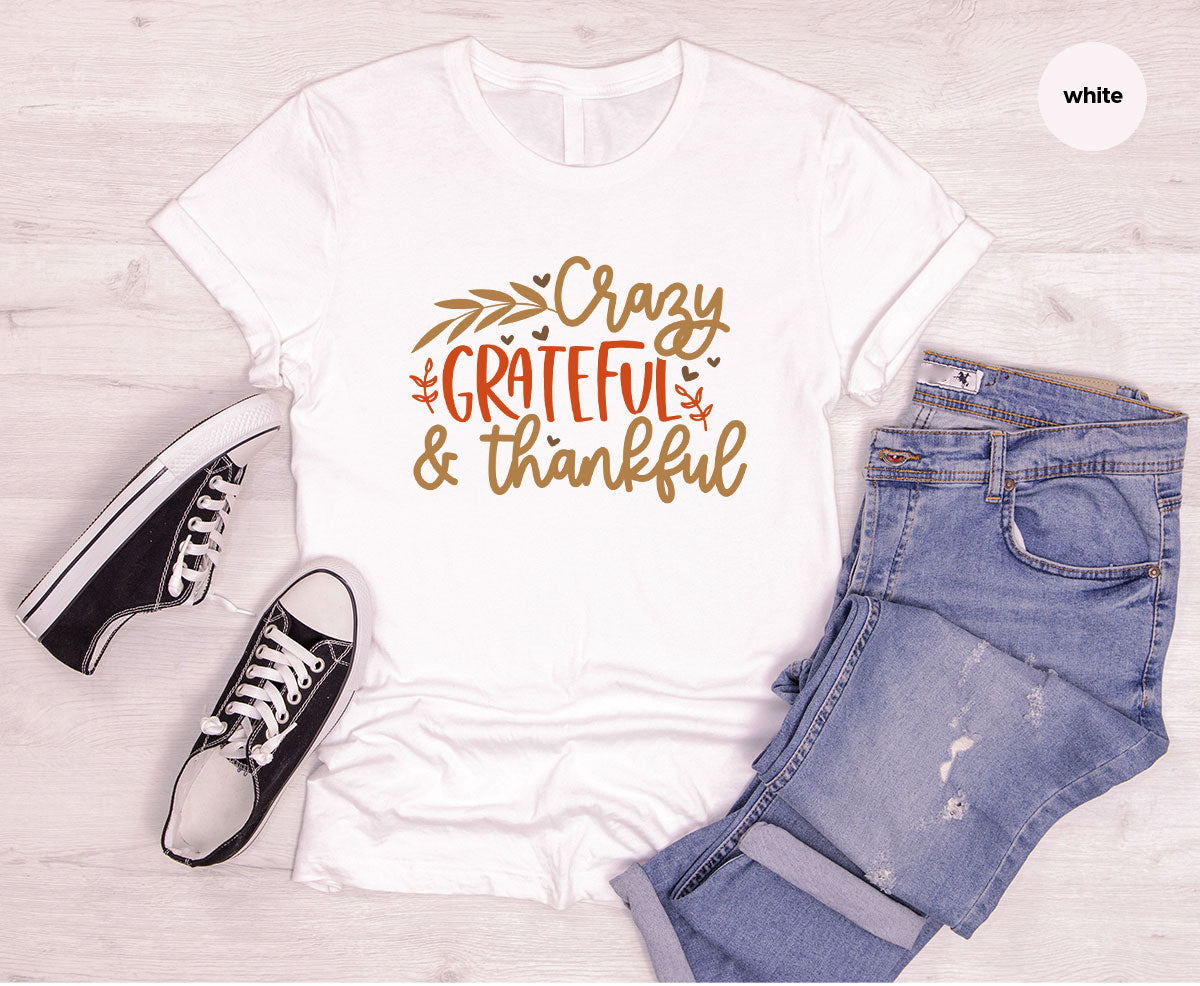 Funny Fall T Shirt, Gift for Her, Crazy Grateful Thankful T-Shirt, Autumn Clothing, Happy Thanksgiving TShirts, Leaves Graphic Tees