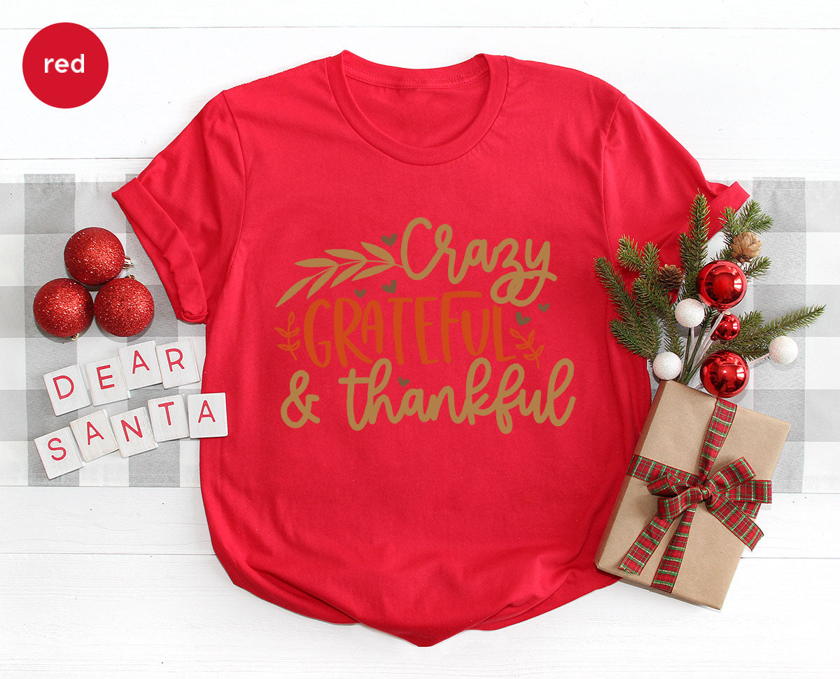 Funny Fall T Shirt, Gift for Her, Crazy Grateful Thankful T-Shirt, Autumn Clothing, Happy Thanksgiving TShirts, Leaves Graphic Tees