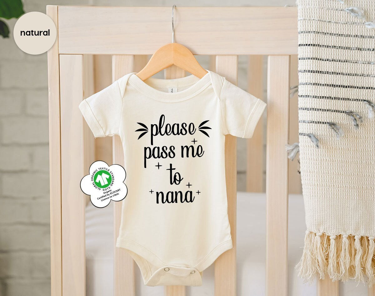 Funny Nana Onesie®, Please Pass Me To Nana Baby Bodysuit, Baby Boy Newborn, Baby Girl Onesie®, Newborn Baby Onesie®