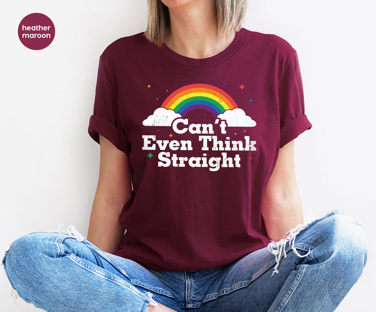 Can I Even Think Straight Shirt, Rainbow T-Shirt, LGBT T-Shirt