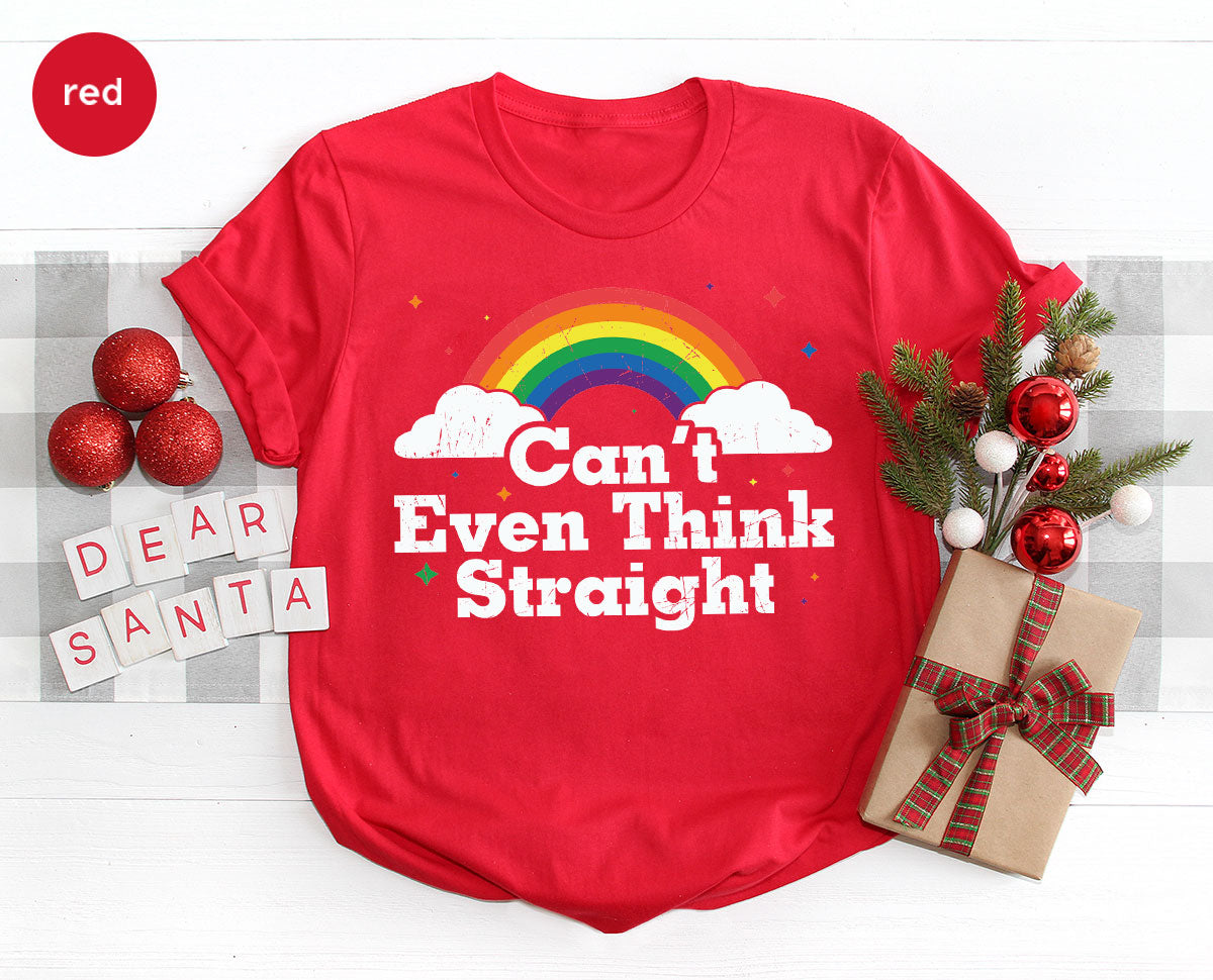 Can I Even Think Straight Shirt, Rainbow T-Shirt, LGBT T-Shirt