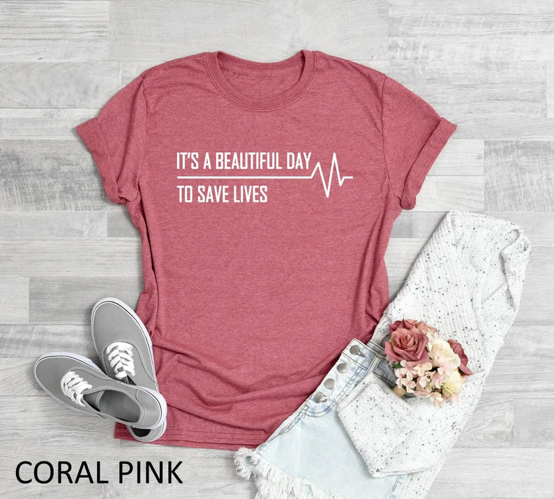 Nurse Shirt, Nursing Student Shirt, Nursing Gift, Doctor Shirt, Gift For Doctor, It's A Beautiful Day To Save Lives Shirt, Doctor Tee
