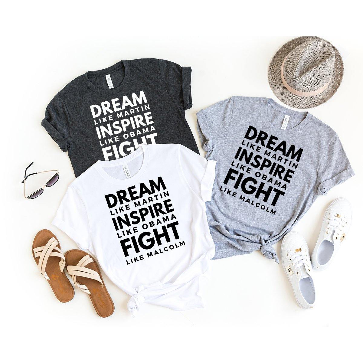 Black Lives Matter T-Shirt, Black History Shirt, Dream Like Martin Inspıre Like Obama Fight Like Malcolm Shirt, Human Rights Shirt - Fastdeliverytees.com