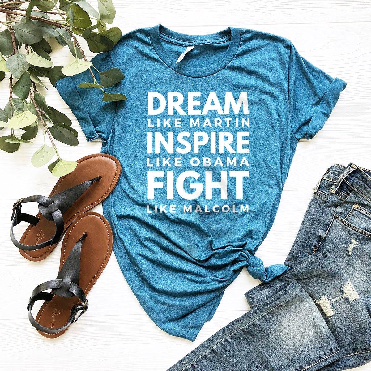 Black Lives Matter T-Shirt, Black History Shirt, Dream Like Martin Inspıre Like Obama Fight Like Malcolm Shirt, Human Rights Shirt - Fastdeliverytees.com