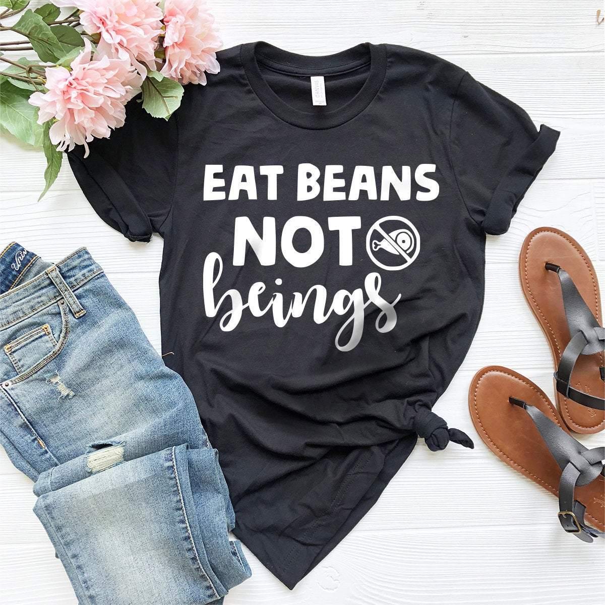Eat Beans Not Beings T-Shirt, Vegan Shirt, Vegetarian Shirt, Plant Based Tee, Veganism Life Shirt, Animal Activist Shirt,Animal Lover Tee - Fastdeliverytees.com