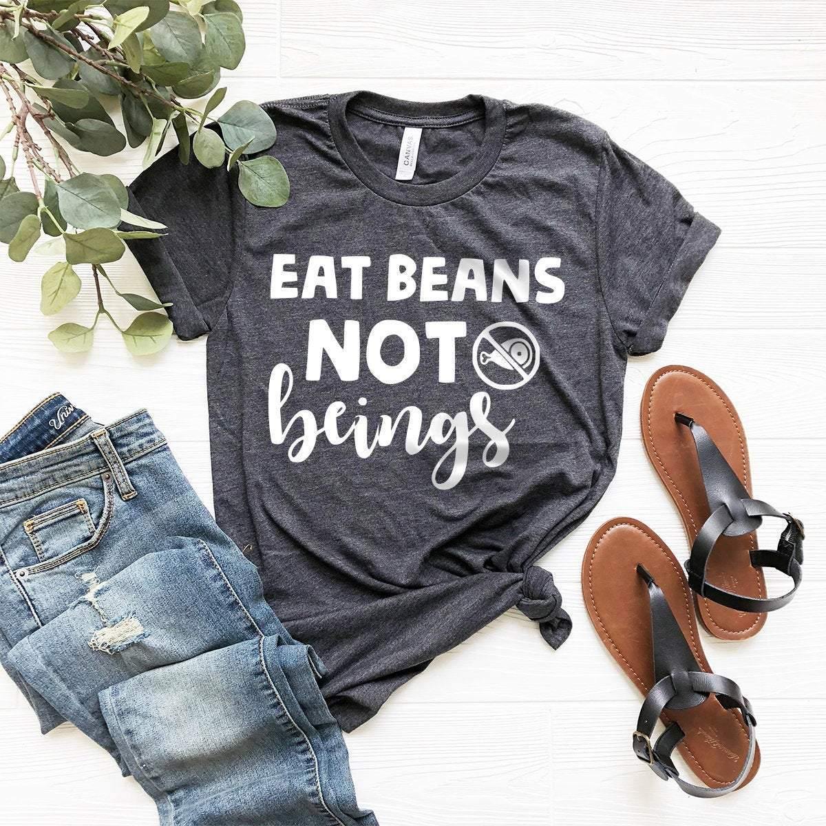 Eat Beans Not Beings T-Shirt, Vegan Shirt, Vegetarian Shirt, Plant Based Tee, Veganism Life Shirt, Animal Activist Shirt,Animal Lover Tee - Fastdeliverytees.com