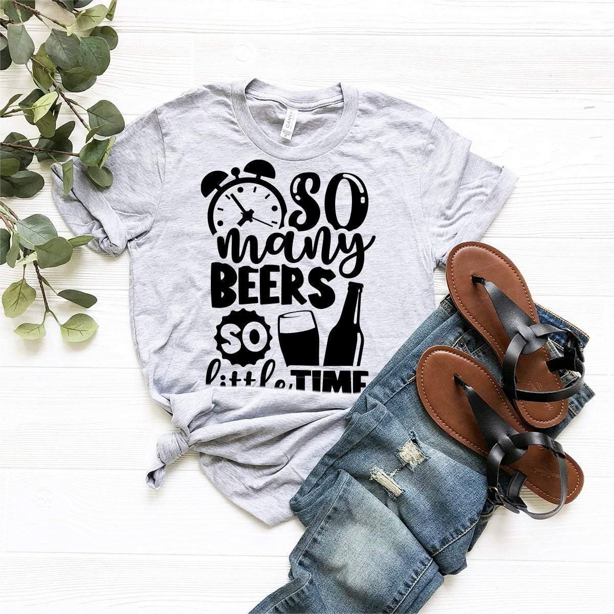 Beer Fanatic T-Shirt, Beer Lover Gift, Funny Drinking Shirt, So Many Beers So Little Time Shirt, Beer Party Tshirt, Alcoholic Shirt - Fastdeliverytees.com