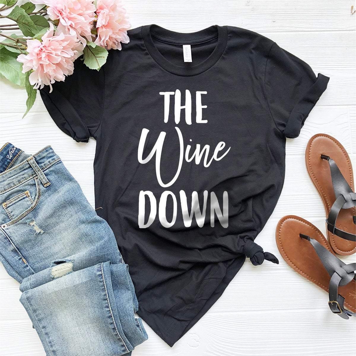Wine T-Shirt, The Wine Down Shirt, Wine Lover Shirt, Wine Tee, Funny Wine Shirt, Drinking Shirt, Gift For Wine Lover, Wine Tasting Shirt - Fastdeliverytees.com