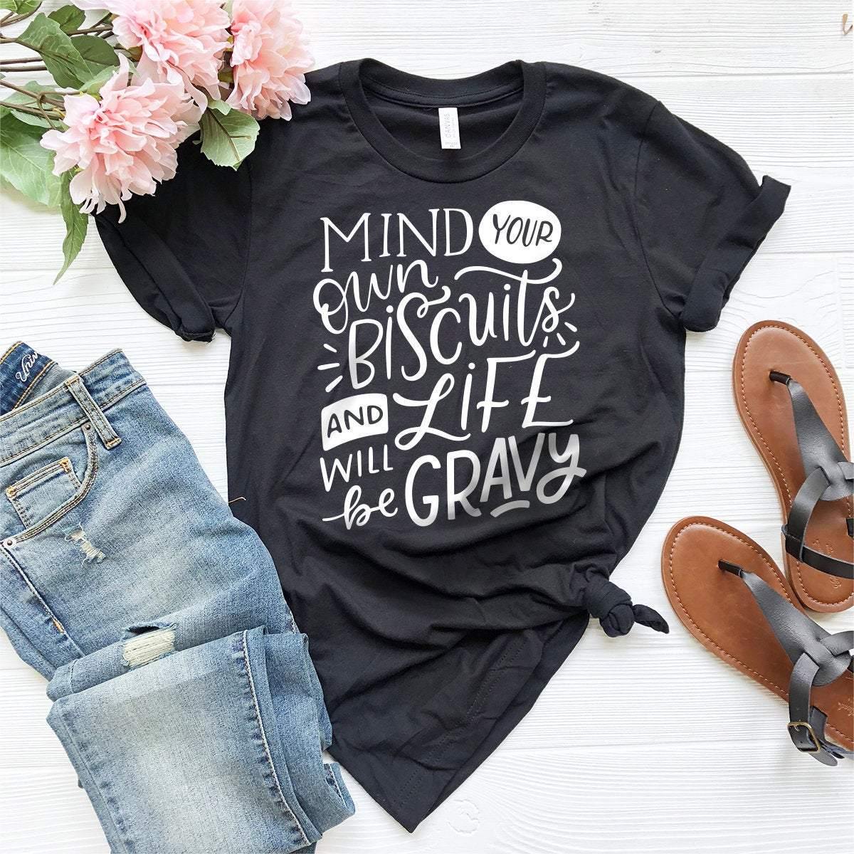 Country Shirt, Kacey Musgraves Shirt, Southern Women Shirt, Funny Women Tee, Mind Your Own Biscuits And Life Will Be Gravy Shirt, Music Gift - Fastdeliverytees.com