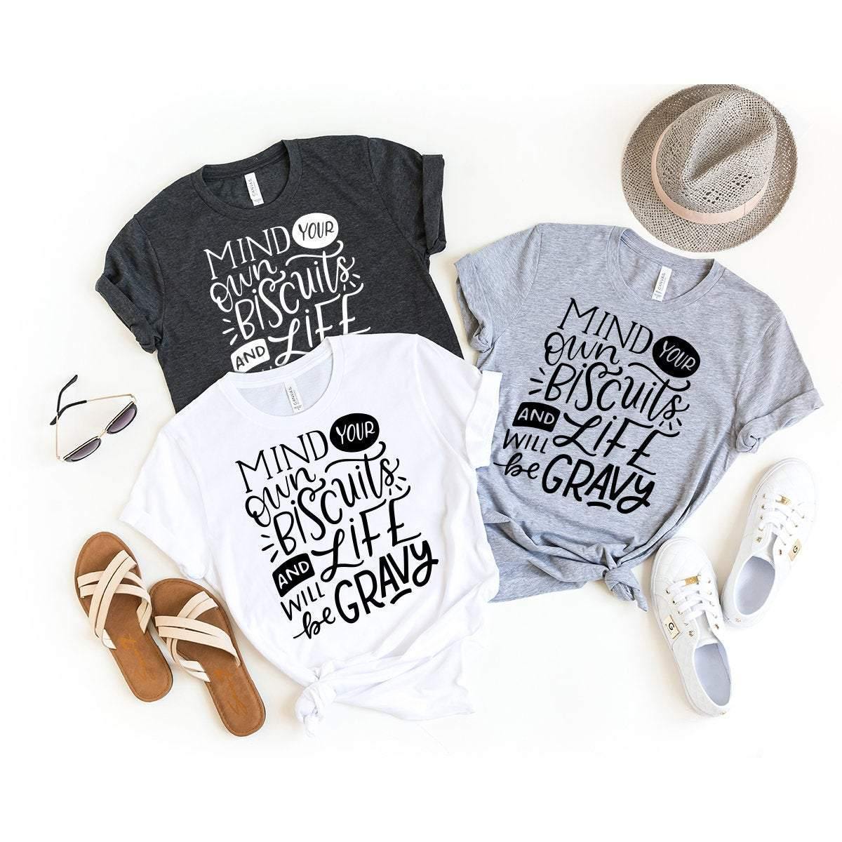 Country Shirt, Kacey Musgraves Shirt, Southern Women Shirt, Funny Women Tee, Mind Your Own Biscuits And Life Will Be Gravy Shirt, Music Gift - Fastdeliverytees.com