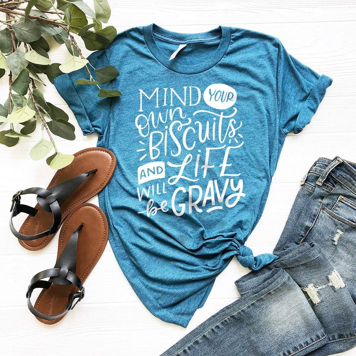 Country Shirt, Kacey Musgraves Shirt, Southern Women Shirt, Funny Women Tee, Mind Your Own Biscuits And Life Will Be Gravy Shirt, Music Gift - Fastdeliverytees.com