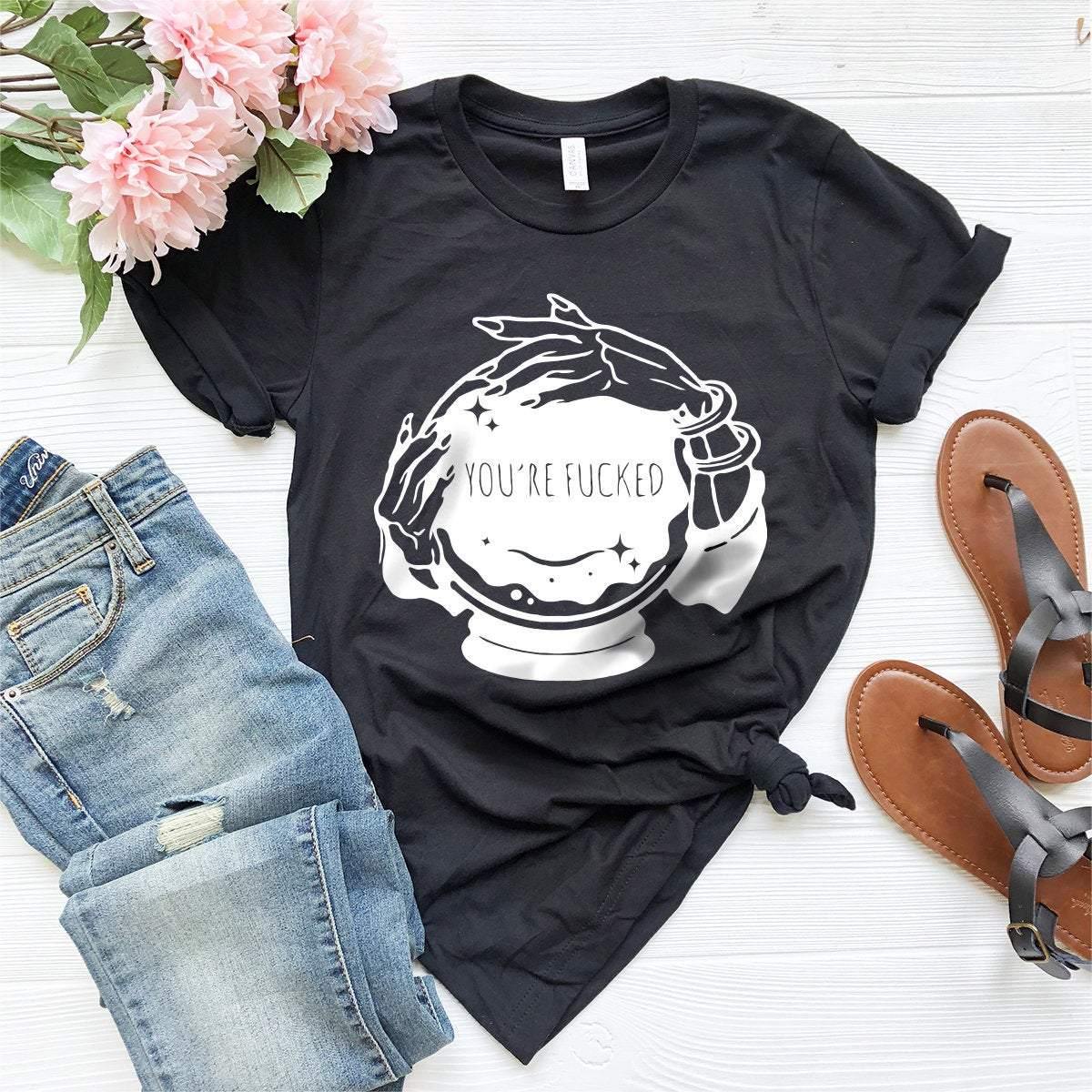 Fortune Teller Shirt, Crystal Ball Shirt, You're Fucked Shirt, Witchy T-Shirt, Goth Shirt, Halloween Shirt, Mystical Hand Shirt,Psychic Tee - Fastdeliverytees.com