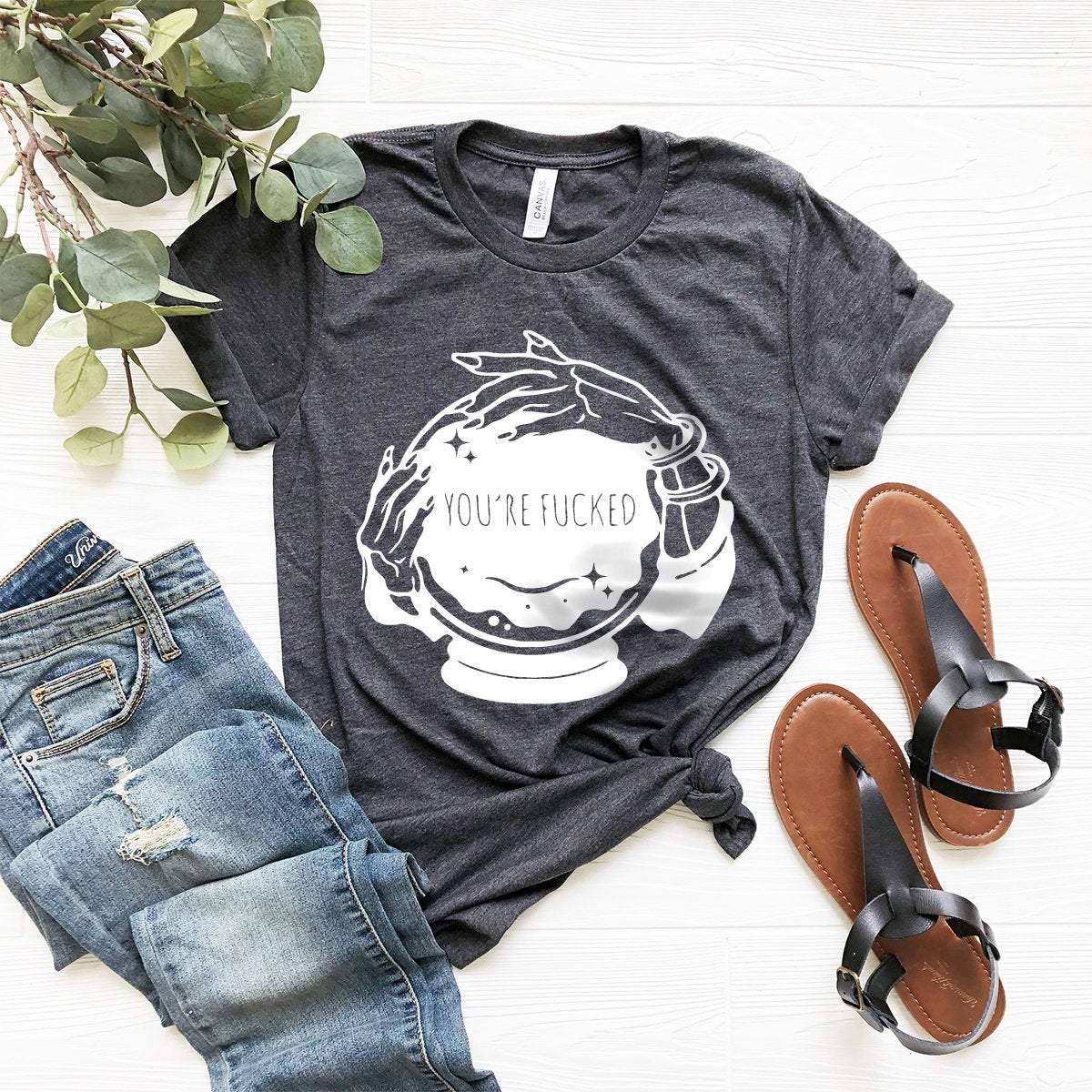 Fortune Teller Shirt, Crystal Ball Shirt, You're Fucked Shirt, Witchy T-Shirt, Goth Shirt, Halloween Shirt, Mystical Hand Shirt,Psychic Tee - Fastdeliverytees.com