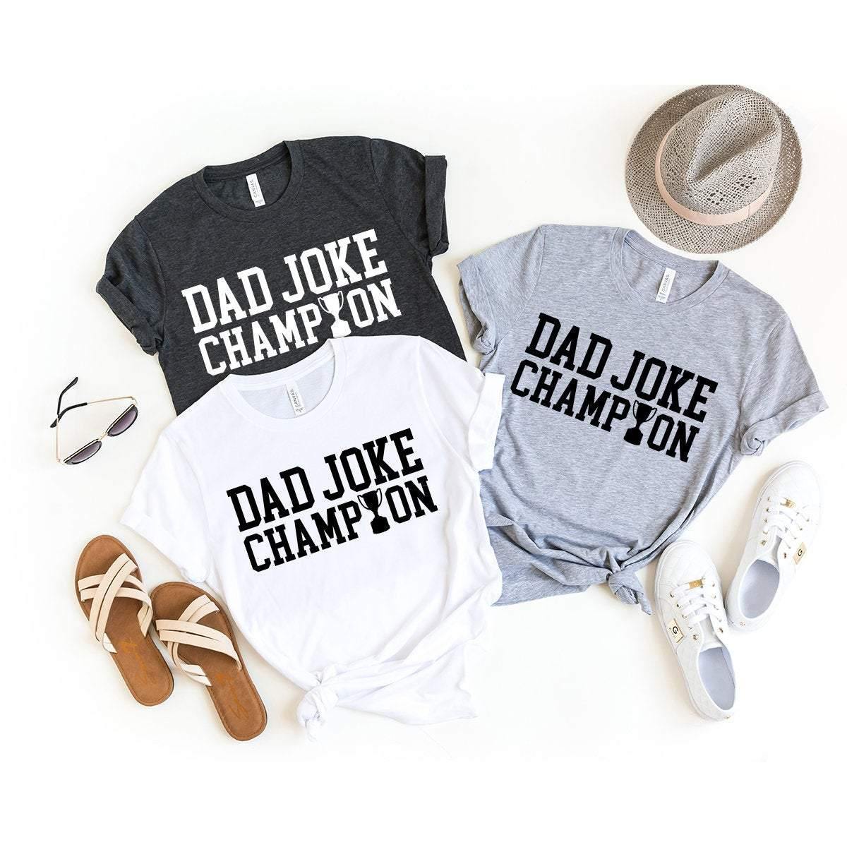 Dad Shirt, Dad Joke Champion Shirt, Dad Birthday Gift, Funny Dad Shirt, Gift For Dad, Dad Gift, Dad T-Shirt, Daddy Shirt, Father's Day Gift - Fastdeliverytees.com