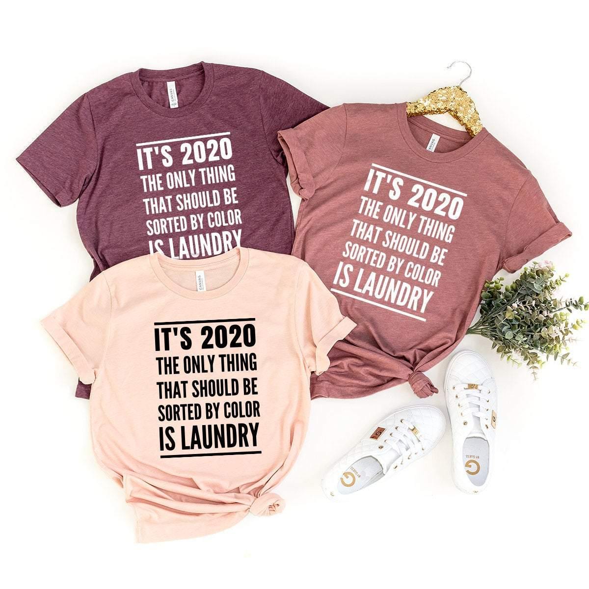 Black Culture Shirt, Black Power T-Shirt, Black Lives Matter Tee, It's 2020 The Only Thing That Should Be Sorted By Color Is Laundry Tee - Fastdeliverytees.com