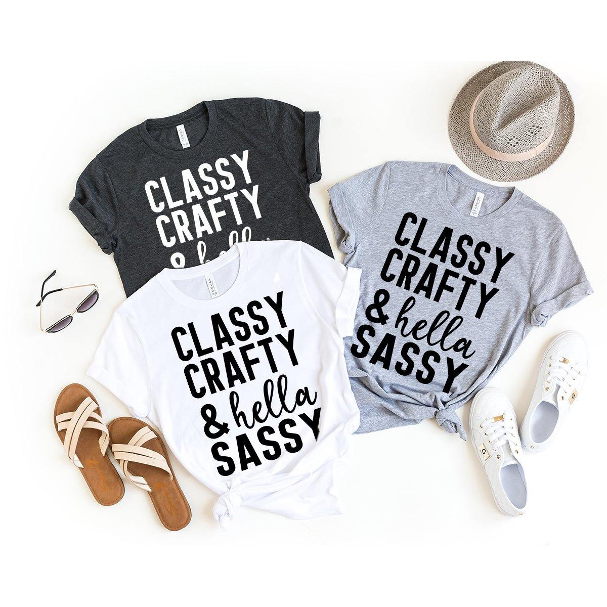 Classy Crafty And Hella Sassy Shirt, Gift For Crafter, Crafter T-Shirt, Funny Sarcasm Shirt, Humorous Quote Tee, Crafty Tee - Fastdeliverytees.com