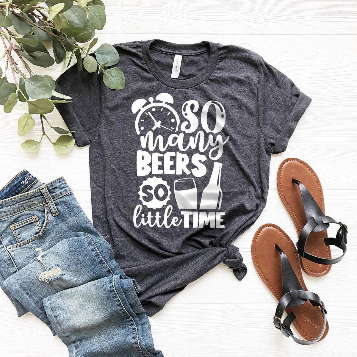 Beer Fanatic T-Shirt, Beer Lover Gift, Funny Drinking Shirt, So Many Beers So Little Time Shirt, Beer Party Tshirt, Alcoholic Shirt - Fastdeliverytees.com