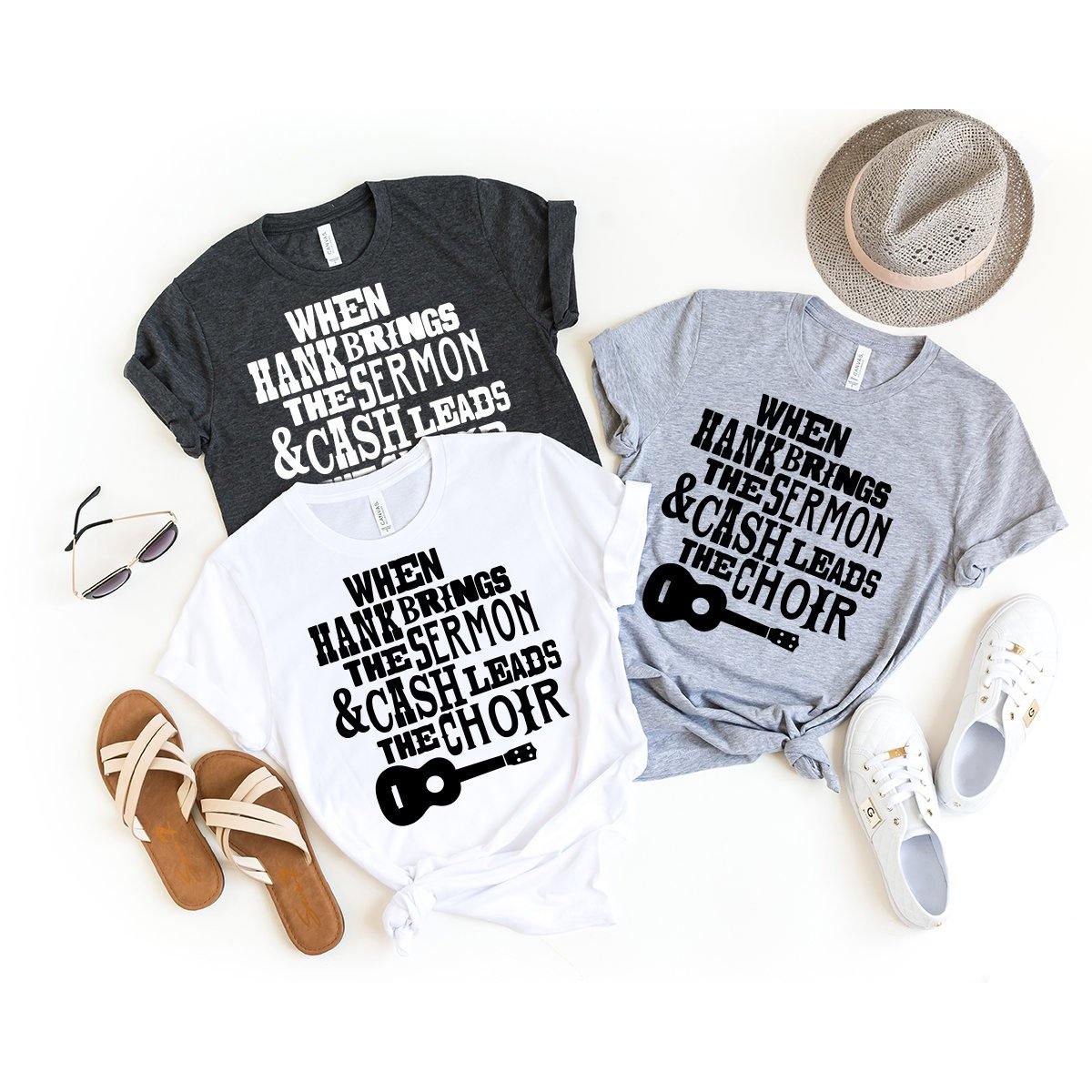 Country Shirt, Country Music Shirt, Western Shirt, Cowboy Shirt, Cow Girl Shirt, When Hank Brings The Serom And Cash Leads The Choir Shirt - Fastdeliverytees.com