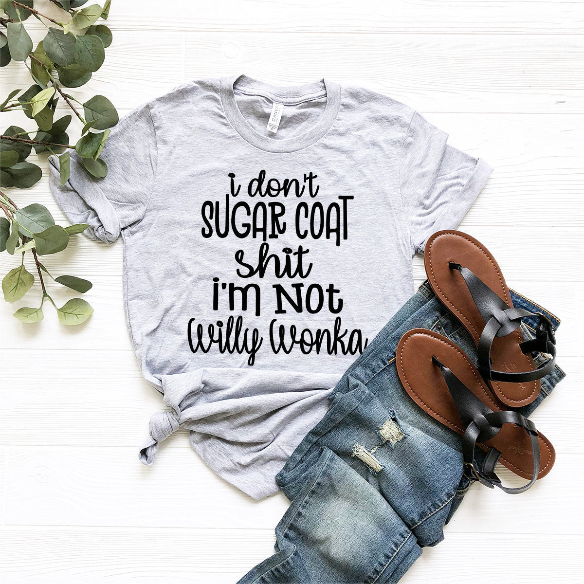 Funny Quote Shirt, Sarcastic T-Shirt, Sarcasm Shirt, Humor Saying Tee, Funny T-Shirt, I Don't Sugar Coat Shit I'm Not Willy Wonka Shirt - Fastdeliverytees.com