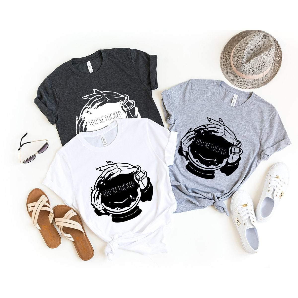 Fortune Teller Shirt, Crystal Ball Shirt, You're Fucked Shirt, Witchy T-Shirt, Goth Shirt, Halloween Shirt, Mystical Hand Shirt,Psychic Tee - Fastdeliverytees.com
