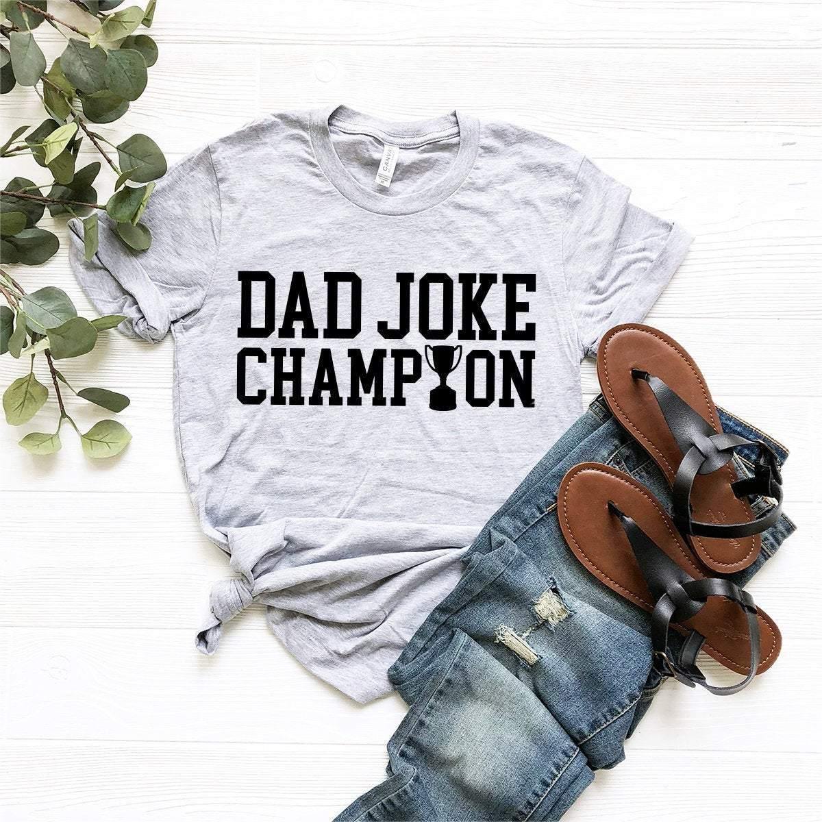 Dad Shirt, Dad Joke Champion Shirt, Dad Birthday Gift, Funny Dad Shirt, Gift For Dad, Dad Gift, Dad T-Shirt, Daddy Shirt, Father's Day Gift - Fastdeliverytees.com
