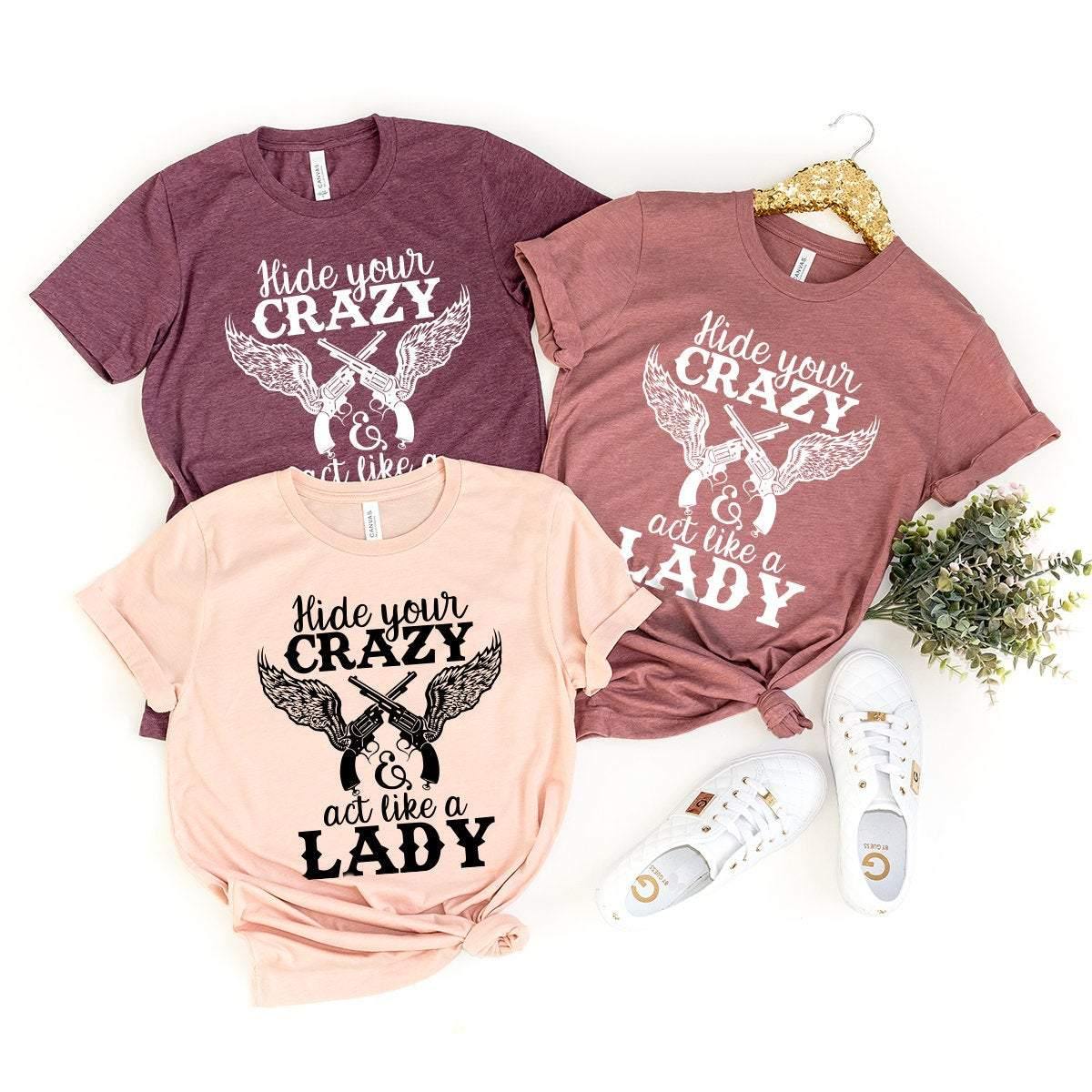 Country Girl Shirt, Country Music Shirt, Western Girl Shirt, Southern Girl Shirt, Country Shirt, Hide Your Crazy Act Like A Lady Shirt - Fastdeliverytees.com