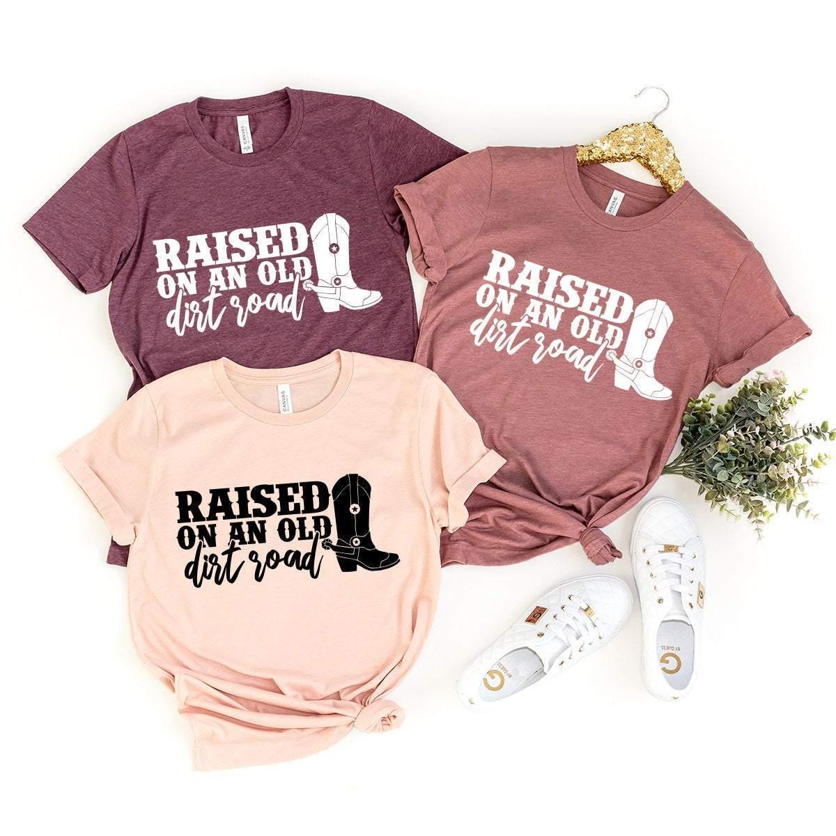Farm Life Shirt, Country Living Shirt, Country T-Shirt, Raised On An Old Dirt Road Shirt, Western Shirt, Farm Girl Shirt, Country Girl Tee - Fastdeliverytees.com
