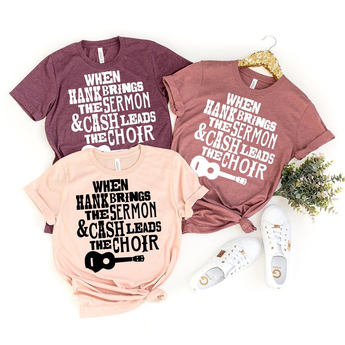 Country Shirt, Country Music Shirt, Western Shirt, Cowboy Shirt, Cow Girl Shirt, When Hank Brings The Serom And Cash Leads The Choir Shirt - Fastdeliverytees.com