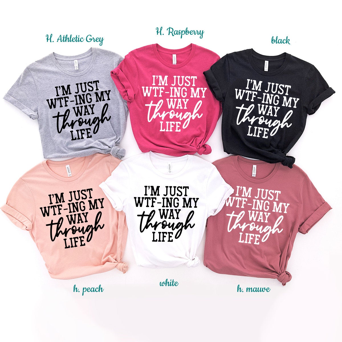 I'm Just WTF-ing My Way Through Life Shirt, Sarcastic Shirt, Mom Shirt, Wife Shirt, Cute Ladies Tshirt, Funny Women Shirt - Fastdeliverytees.com