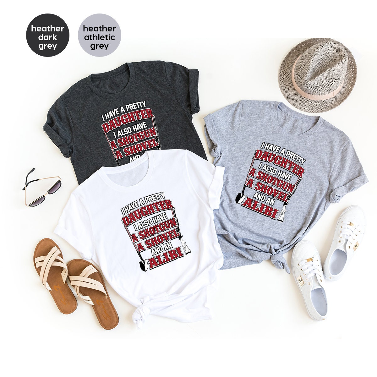Dad Shirt, Funny Dad Shirt, Dad T Shirt, Daddy Shirts,  Gun Lover Dad Tee, I Have A Pretty Daughter I Also Have A Gun A Shovel And An Alibi - Fastdeliverytees.com