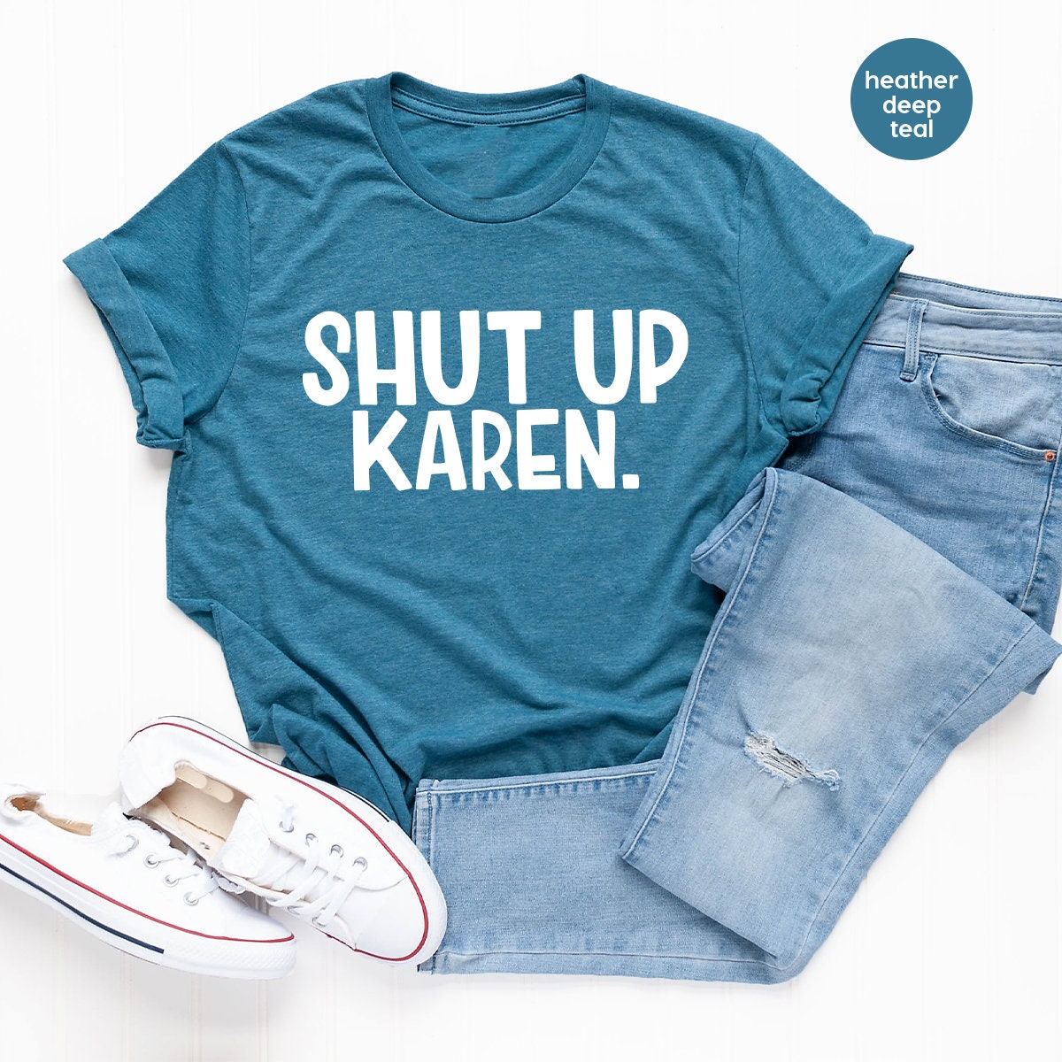 Sarcastic Quote Shirt, Shut Up Karen Shirt, Funny Shirt, Memes Tee, Calm Down Karen, Humor Shirt, Protest Shirt, Gift For Friend - Fastdeliverytees.com