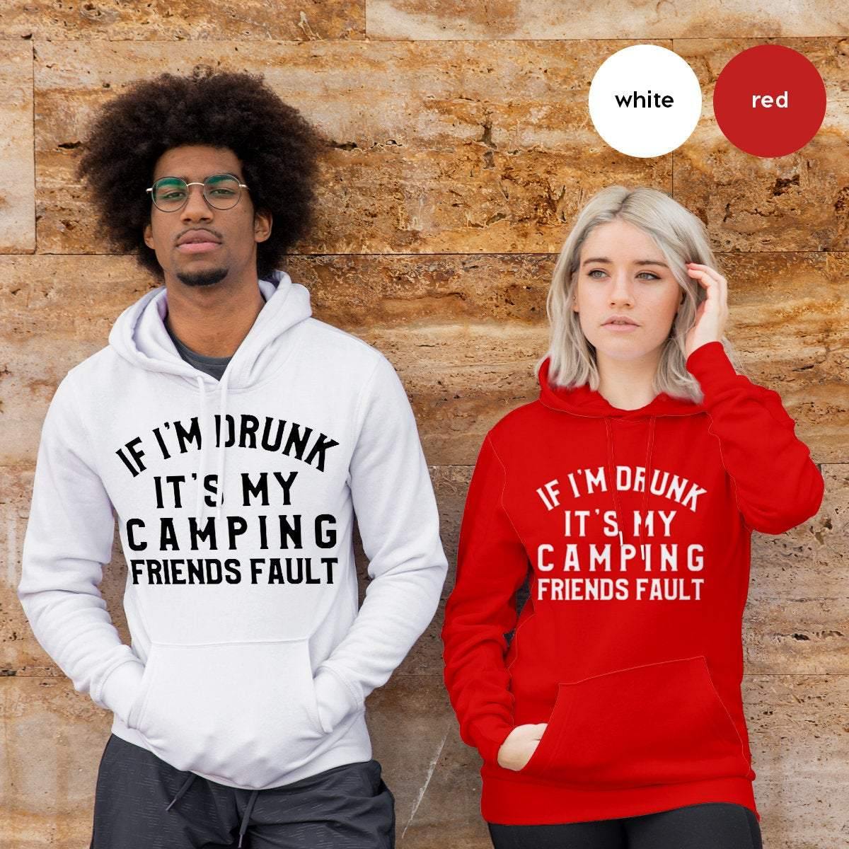 Drinking Friend Hoodie, If I'm Drunk It's My Camping Friends Fault, Funny Camping Hoodie, Camping Friend Hoodie, Besties Hoodie - Fastdeliverytees.com