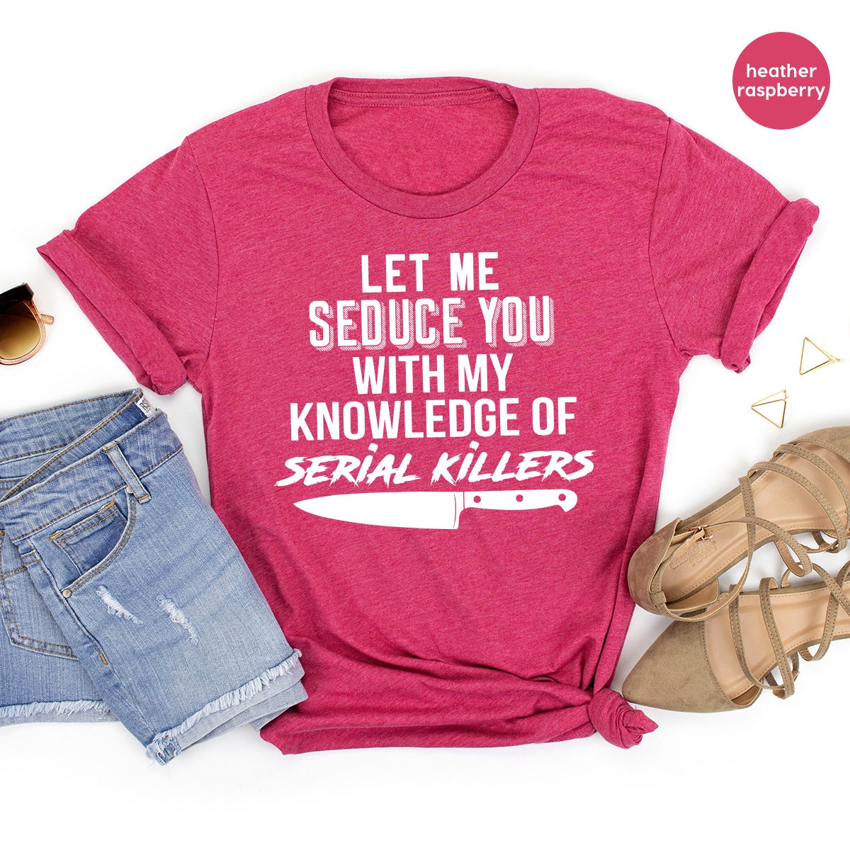 Serial Killer Shirt, Murder T Shirt, Horror TShirt, Crime Lover Gift, Crime Shirts, Let Me Seduce You With my Knowledge Of Serial Killers - Fastdeliverytees.com