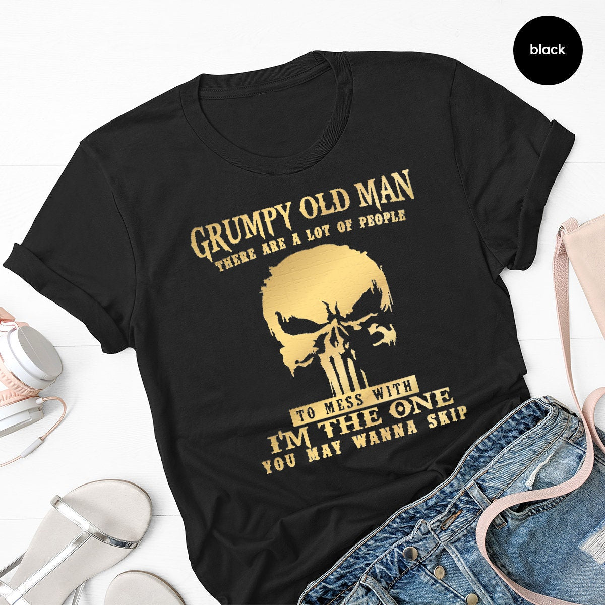 Shirt With Saying, Grumpy Old Man There Are A Lot Of People To Mess With Shirt, Dad Shirt, Gift For Grandpa, Fathers Day Shirt, Mens Shirt - Fastdeliverytees.com