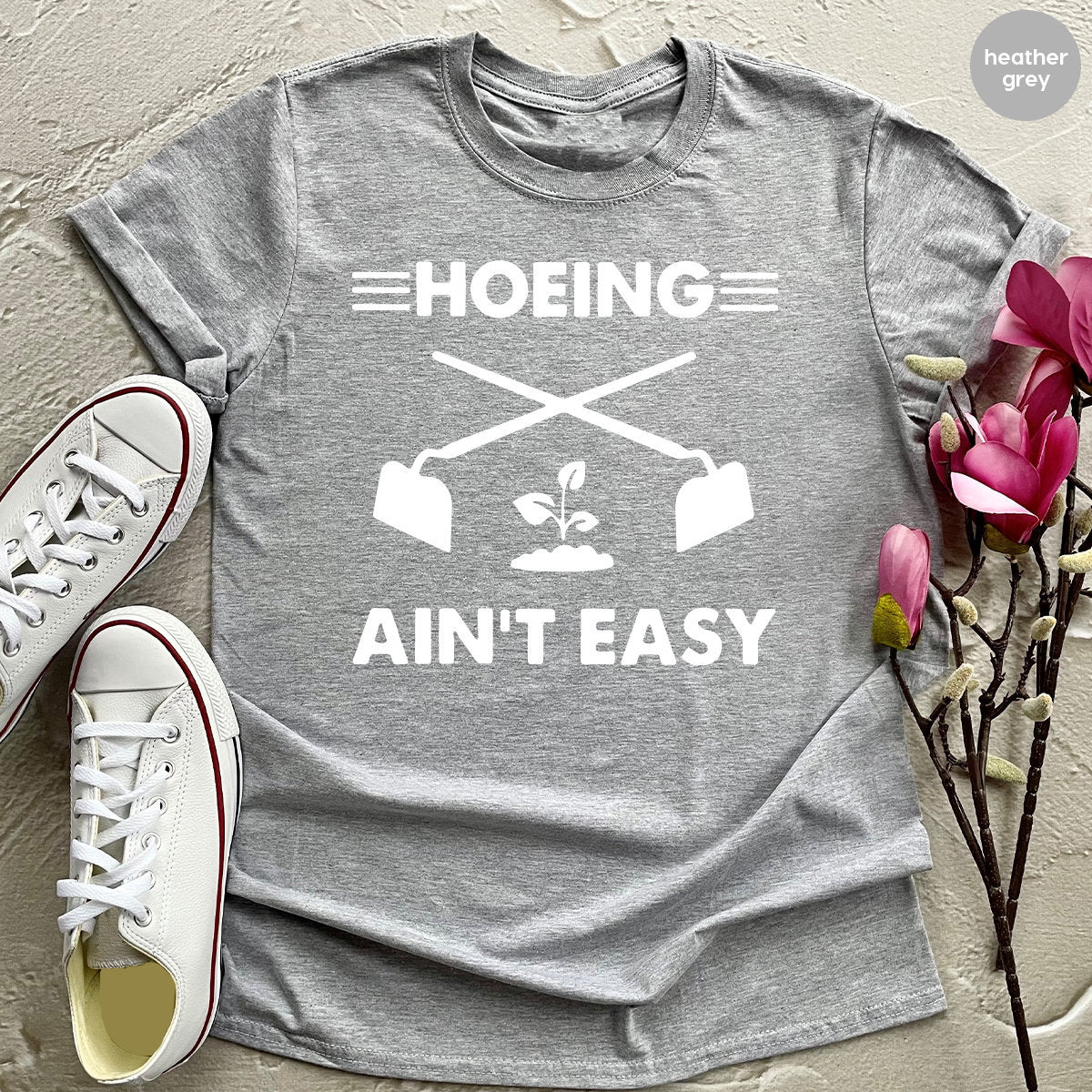 Gardener T Shirt, Plant Lover Shirt, Farmer T Shirt, Hoeing Ain't Easy Shirt, Gift For Gardeners, Botanical Shirt, Gardening Shirt - Fastdeliverytees.com