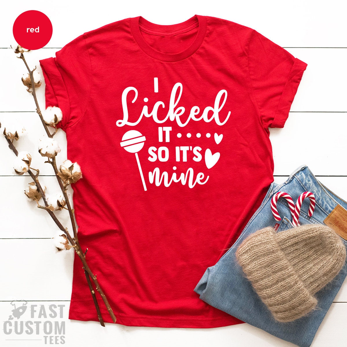 Funny Shirt, Humorous Shirt, I Licked It So Its Mine Shirt, Valentines Day Shirt, Funny Valentines Day Shirt, Adult Humor Shirt - Fastdeliverytees.com