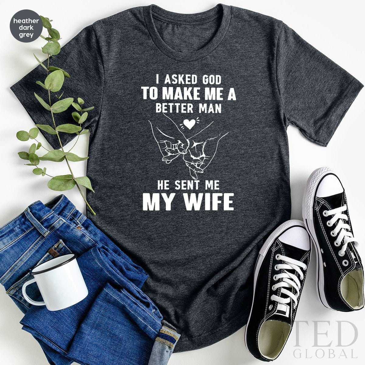Wife T Shirt, Wife Birthday Shirt, Blessed Husband TShirt, Valentines Shirt, I Asked God To Make Me A Better Man Shirt, Fathers Day Tee - Fastdeliverytees.com