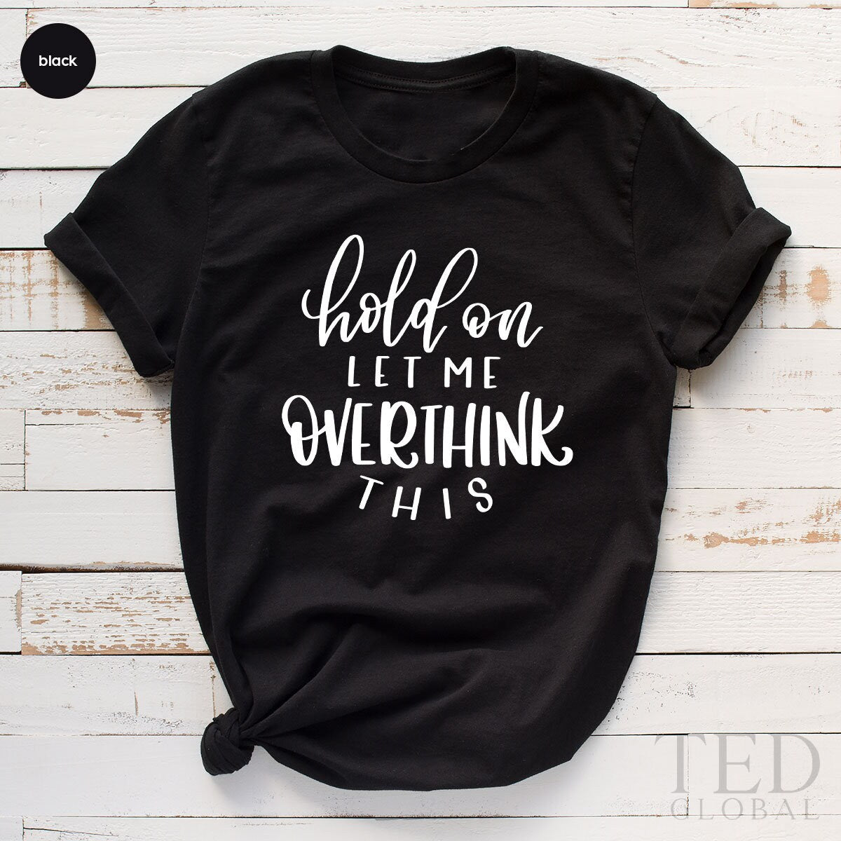 Funny Saying Shirt, Funny Sarcastic Shirt, Sarcasm TShirts, Hold On Let Me Overthink This, Shirt For Mom, Overthinking T Shirt, Humorous Tee - Fastdeliverytees.com