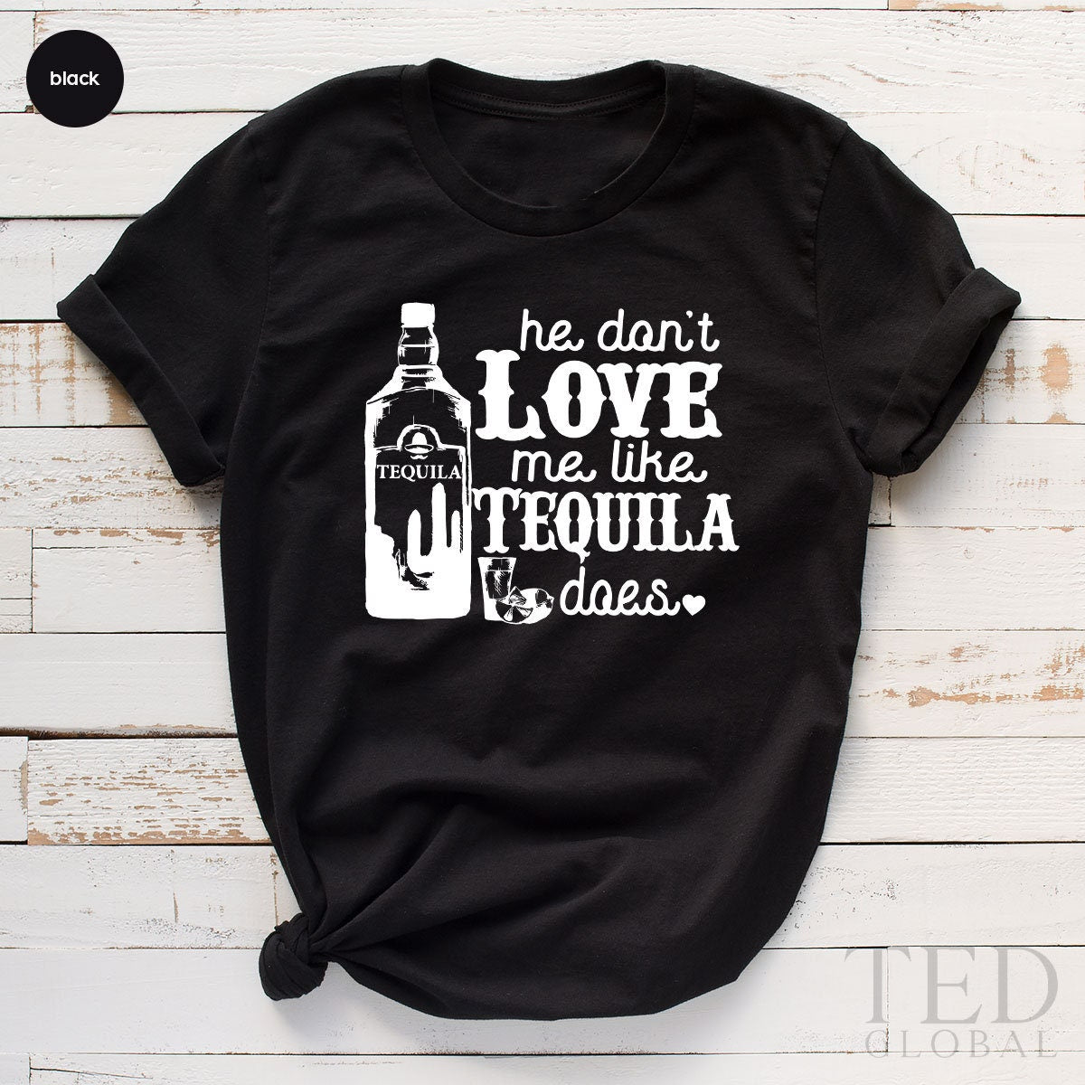 Funny Tequaila Shirt,  Drinking Shirt, Tequaila Lover Shirt, Song Lyric TShirt, Like Tequila Does, Alcohol T Shirts, Country Music  Shirt, - Fastdeliverytees.com