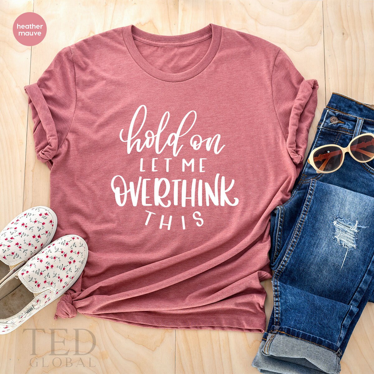 Funny Saying Shirt, Funny Sarcastic Shirt, Sarcasm TShirts, Hold On Let Me Overthink This, Shirt For Mom, Overthinking T Shirt, Humorous Tee - Fastdeliverytees.com