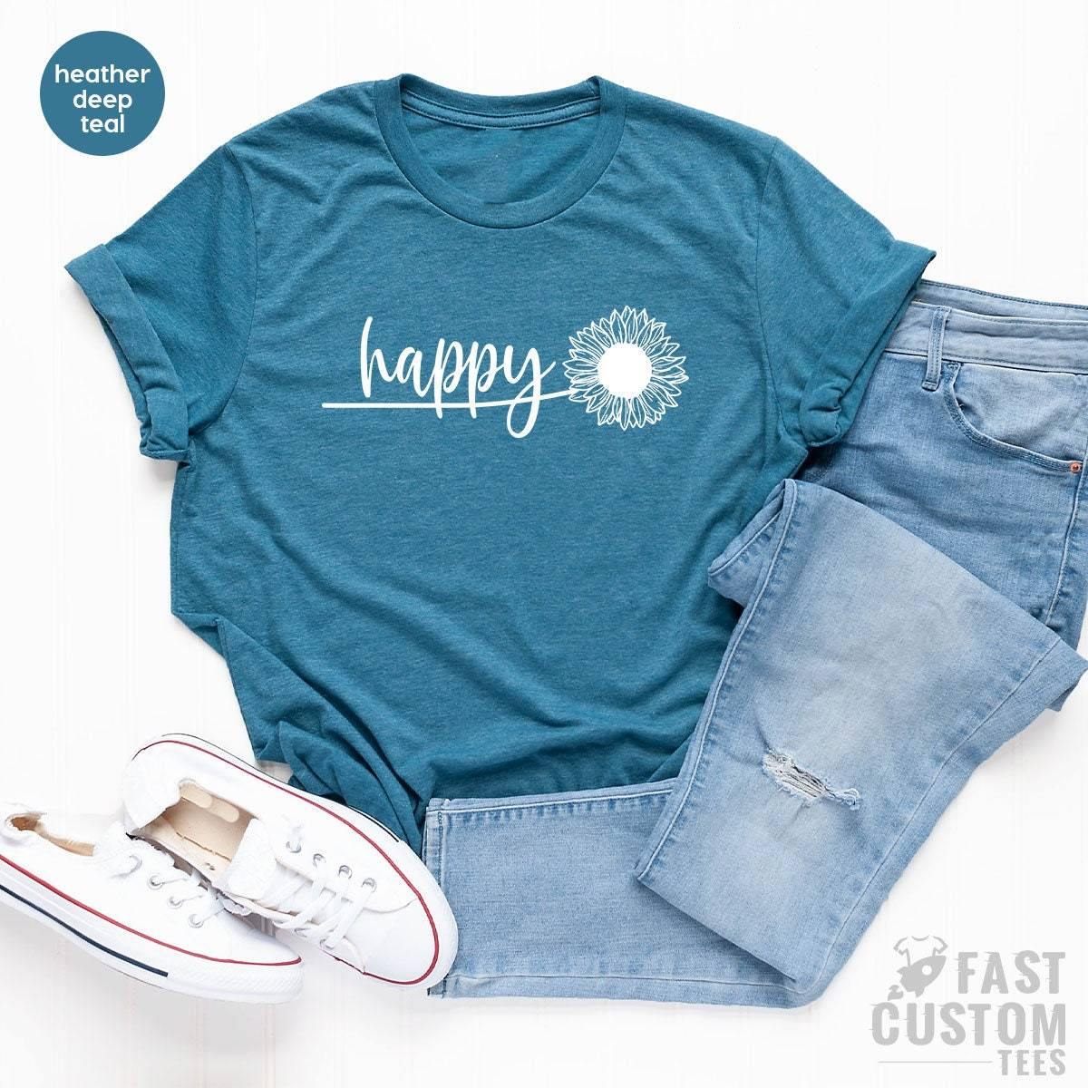 Happy Shirt, Happy Flower Shirt, Positive Shirt, Mother's Day Gift, İnspirational Shirt, Motivational Shirt, Happy Floral Shirt, - Fastdeliverytees.com