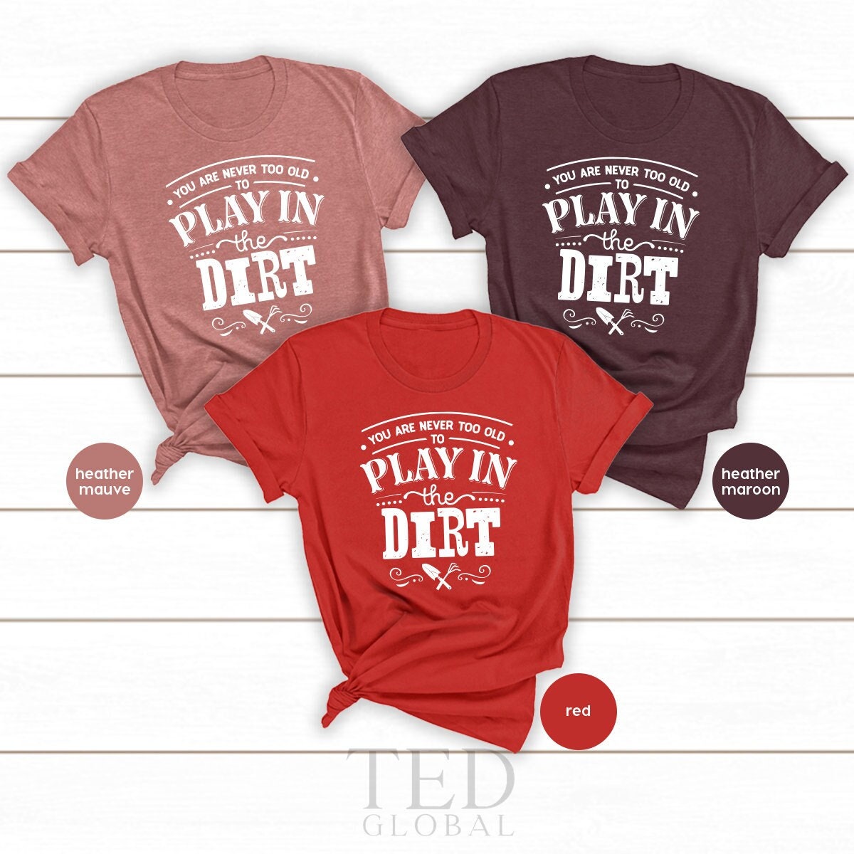 Plant Lover T Shirt, You Are Never Too Old To Play In The Dirt Shirt, Garden Shirt, House Garden Shirt, Indoor Plant Tee, Indoor Planter Tee - Fastdeliverytees.com