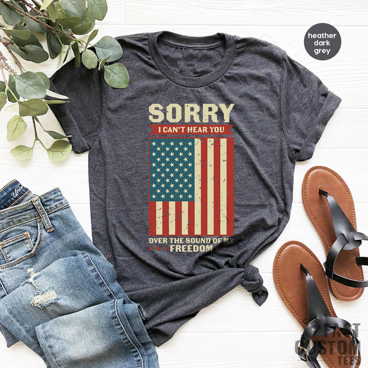 Patriotic Shirt, Sorry I Can't Hear You Over The Sound Of My Freedom, Independence T-Shirt, American Flag Shirt, USA Shirt, Patriot Shirt - Fastdeliverytees.com
