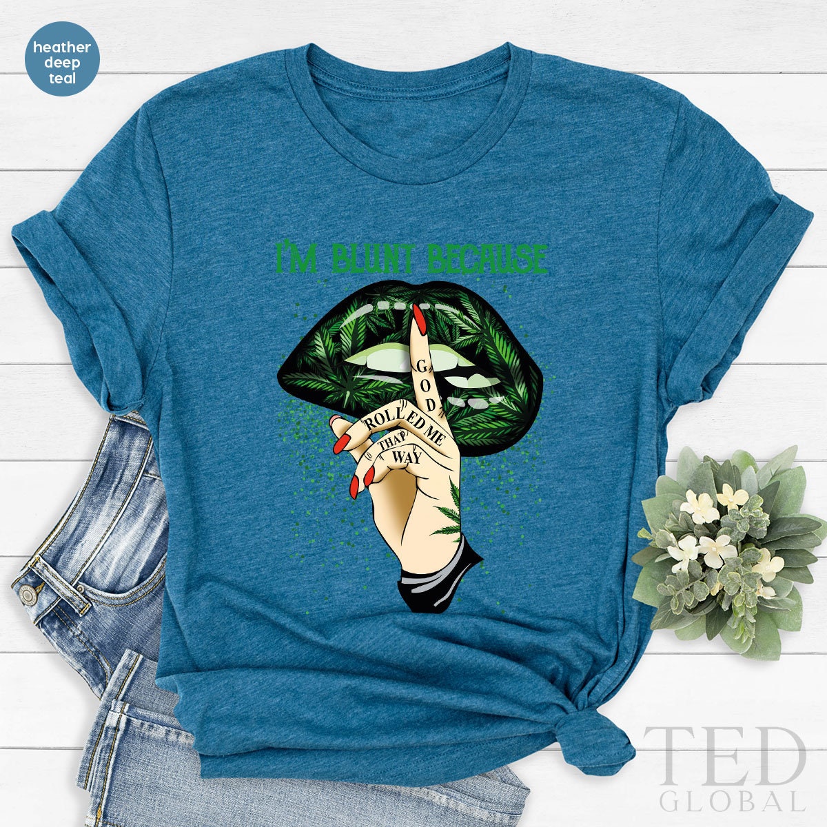 I'm Blunt Because Shirt, Green Lip T Shirt, Cannabis Smoker T Shirt, Marijuana Shirts, Marijuana Tee, Weed Lover T-Shirt, 420 Marijuana Gift - Fastdeliverytees.com